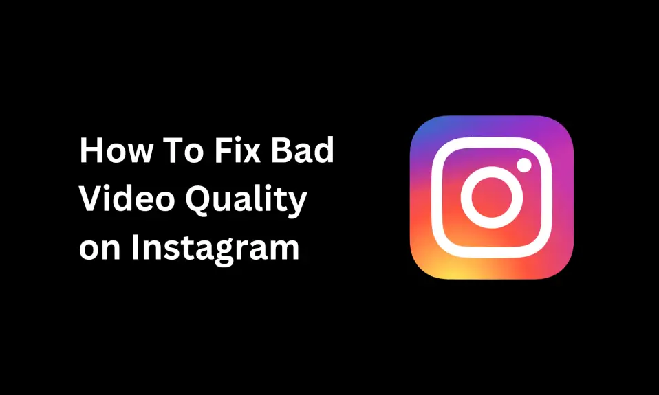 fix bad video quality on Instagram