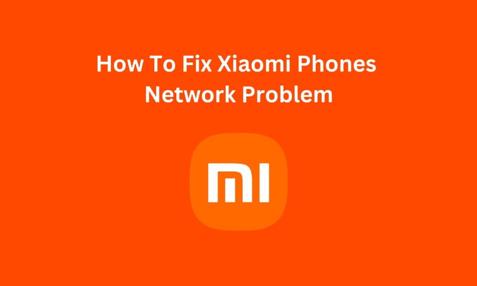 How To Fix Xiaomi Phones Network Problem
