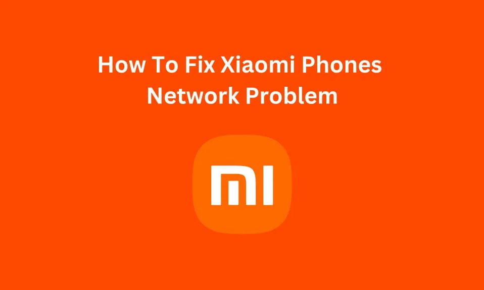 How To Fix Xiaomi Phones Network Problem