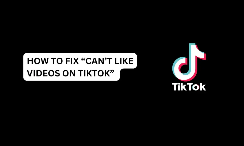 How To Fix “Can’t Like Videos On TikTok” 2024